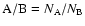 ${\rm A/B} = N_{\rm A}/N_{\rm B} $