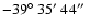 $-39\hbox{$^\circ$ }35\hbox{$^\prime$ }44\hbox{$^{\prime\prime}$ }$
