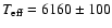 $T_{\rm eff} = 6160 \pm 100$