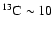 $^{13}{\rm C}\sim 10$