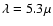 $\lambda = 5.3\mu$