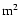 $\mbox{m}^{2}$