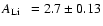 $\mbox{$A_{\rm Li}$ ~}=2.7\pm0.13$