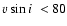$\mbox{$v \sin i$ } <80$