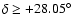 $\delta \geq
+28.05^{\circ}$