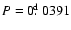 $P=0\hbox{$.\!\!^{\rm d}$ }0391$