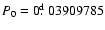 $P_0=0\hbox{$.\!\!^{\rm d}$ }03909785$