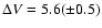 $\Delta V=5.6(\pm0.5)$