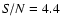 ${\it S/N}=4.4$