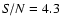 ${\it S/N}=4.3$