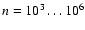 $n=10^3\ldots 10^6$