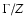 $\Gamma/Z$