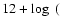 $12+\log~($