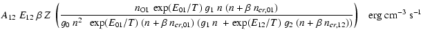 $\displaystyle A_{12}~ E_{12}~\beta~ Z ~\left(\frac{n_{\rm OI}~ \exp(E_{01}/T)~g...
...+\exp(E_{12}/T)~g_2~(n+\beta~n_{cr,12}))}\right)\;\;\;{\rm erg~cm^{-3}~ s^{-1}}$