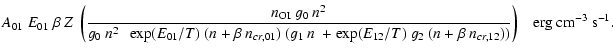 $\displaystyle A_{01}~E_{01}~\beta~ Z~ \left(\frac{n_{\rm OI}~g_0~n^2}{g_0~n^2~´...
...\exp(E_{12}/T)~g_2~(n+\beta~n_{cr,12}))}\right)\;\;\;{\rm erg~cm^{-3}~ s^{-1}}.$