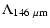 $\displaystyle \Lambda_{146~\mu{\rm m}}$