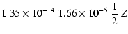 $\displaystyle 1.35\times 10^{-14}~1.66\times 10^{-5}~\frac{1}{2}~Z$