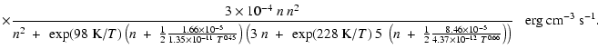 $\displaystyle \times\frac{3\times10^{-4}~n~n^2}{n^2~+~\exp(98~{\rm K}/T)\left(n...
...5}}{4.37\times10^{-12}~T^{0.66}}\right)\right)}\;\;\;{\rm erg~cm^{-3}~ s^{-1}}.$