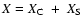 $X=X_{\rm C}~+~X_{\rm S}$
