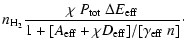 $\displaystyle n_{\rm H_2}\frac{\chi~P_{\rm tot}~\Delta
E_{\rm eff}}{1+[A_{\rm eff}+\chi D_{\rm eff}]/[\gamma_{\rm eff}~ n]}\cdot$