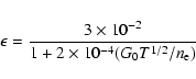 \begin{displaymath}\epsilon = \frac{3\times 10^{-2}}{1+2\times10^{-4}(G_0
T^{1/2}/n_{\rm e})}
\end{displaymath}