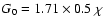 $G_0=1.71\times 0.5~\chi$