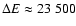 $\Delta E\approx 23~500$