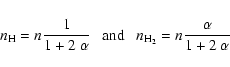 \begin{displaymath}
n_{\rm H}=n\frac{1}{1+2~\alpha}~~~ \mbox{and}~~~ n_{\rm H_2}=n\frac{\alpha}{1+2~\alpha}
\end{displaymath}