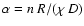 $\alpha=n~R/(\chi~D)$