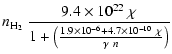 $\displaystyle n_{\rm H_2}~\frac{9.4\times 10^{22}~\chi}{1+\left(\frac{1.9\times 10^{-6}+
4.7\times 10^{-10}~\chi}{\gamma ~ n}\right)}$