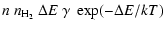 $\displaystyle n~n_{\rm H_2}~\Delta
E~\gamma~\exp(-\Delta E/kT)$