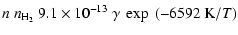 $\displaystyle n~n_{\rm H_2}~9.1\times 10^{-13}
~\gamma~\exp~(-6592~{\rm K}/T)$