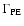 $\Gamma_{\rm PE}$