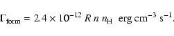 \begin{displaymath}
\Gamma_{\rm form}=2.4\times10^{-12}~R~n~n_{\rm H} \;\;{\rm erg~cm^{-3}~ s^{-1}}.
\end{displaymath}