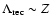 $\Lambda_{\rm rec}\sim Z$