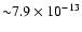 ${\sim} 7.9 \times 10^{-13}$