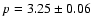 $p = 3.25 \pm 0.06$