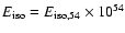 $E_{\rm iso}
= E_{\rm iso,54} \times 10^{54}$