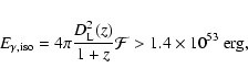 \begin{displaymath}E_{\gamma,\rm iso} = 4\pi \frac{D_{\rm L}^2(z)}{1+z} \mathcal{F} >
1.4 \times 10^{53}~{\rm erg},
\end{displaymath}