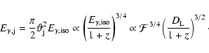 \begin{displaymath}E_{\gamma,\rm j} = \frac{\pi}{2} \vartheta_{\rm j}^2 E_{\gamm...
...athcal{F}^{3/4} \left( \frac{D_{\rm L}}{1+z}\right)^{3/2}\cdot
\end{displaymath}
