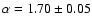 $\alpha = 1.70\pm0.05$