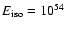$E_{\rm iso} = 10^{54}$