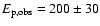 $E_{\rm p,obs} = 200 \pm 30$