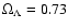 $\Omega_\Lambda = 0.73$