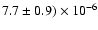 $7.7 \pm 0.9) \times 10^{-6}$
