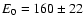 $E_0 = 160 \pm 22$