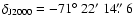 $\delta_{\rm J2000} =
-71\hbox{$^\circ$ }22\hbox{$^\prime$ }14\hbox{$.\!\!^{\prime\prime}$ }6$