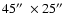 $45\hbox{$^{\prime\prime}$ }\times 25\hbox{$^{\prime\prime}$ }$