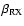 $\beta _{\rm RX}$