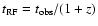 $t_{\rm RF}=t_{\rm obs}/(1+z)$